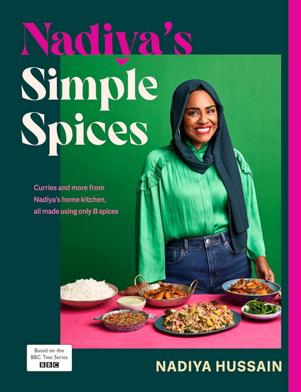 Nadiya&#39;s Simple Spices: A guide to the eight kitchen must haves recommended by the nation&#39;s favourite  cook - NADIYA HUSSAIN