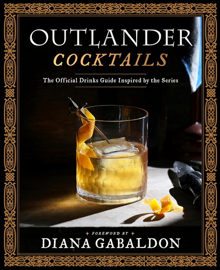 Outlander Cocktails: The Official Drinks Guide Inspired by the Series - JIM SHY FREEMAN - REBECCAH MARSTERS