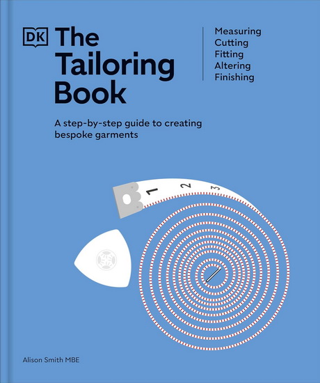 The Tailoring Book: Measuring. Cutting. Fitting. Altering. Finishing - ALISON SMITH