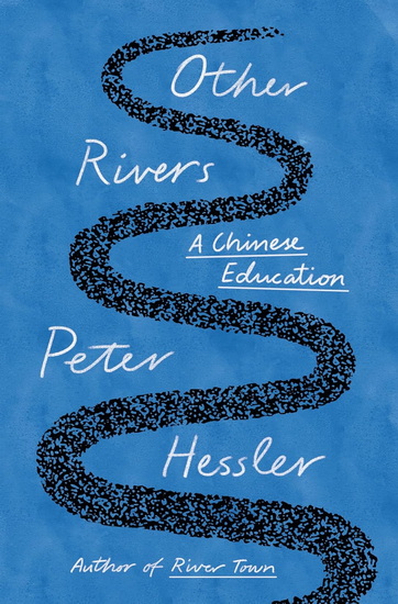 Other Rivers: A Chinese Education - PETER HESSLER