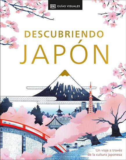 Descubriendo Japón (Be More Japan): Un viaje a través de la cultura japonesa - DK EYEWITNESS