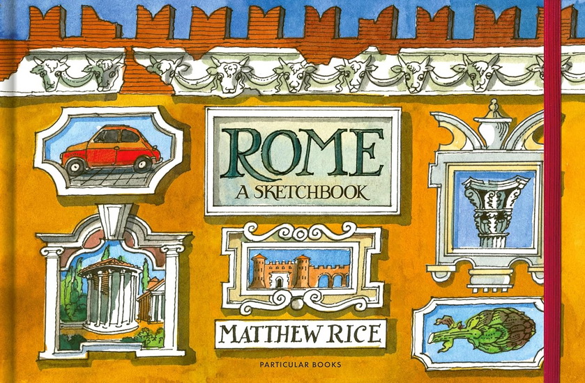 Rome: A Sketchbook - MATTHEW RICE