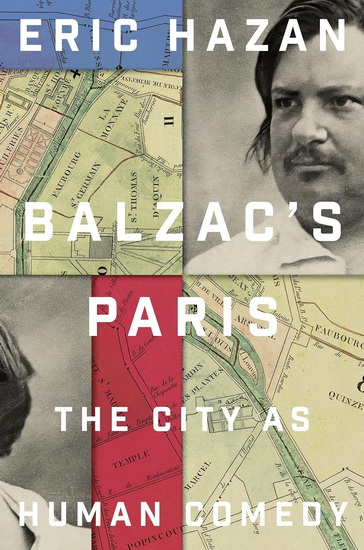 Balzac&#39;s Paris: The City as Human Comedy - ERIC HAZAN