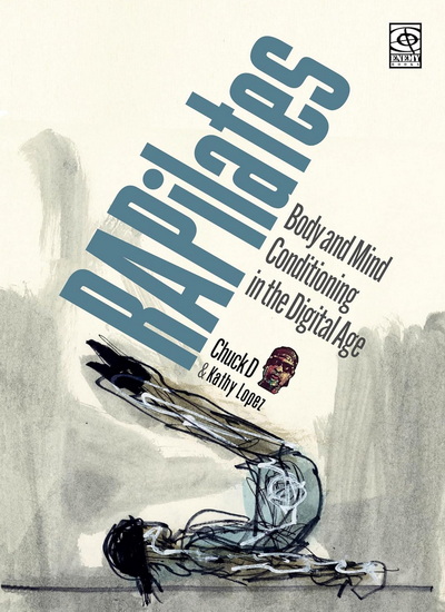 RAPilates: Body and Mind Conditioning in the Digital Age - CHUCK D - KATHY LOPEZ