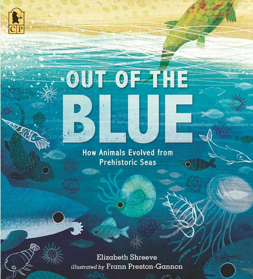 Out of the Blue: How Animals Evolved from Prehistoric Seas - ELIZABETH SHREEVE - FRANN PRESTON-GANNON