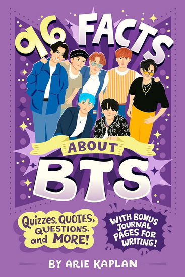 96 Facts About BTS: Quizzes, Quotes, Questions, and More! With Bonus Journal Pages for Writing! - ARIE KAPLAN - RISA RODIL