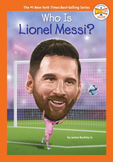 Who Is Lionel Messi? - JAMES JR BUCKLEY & AL