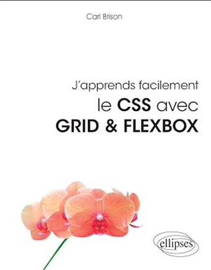 J'apprends facilement le CSS avec Grid & Flexbox - CARL BRISON