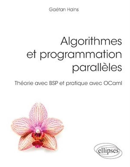 Algorithmes et programmation parallèles : théorie avec BSP et pratique avec OCaml - GAÉTAN HAINS