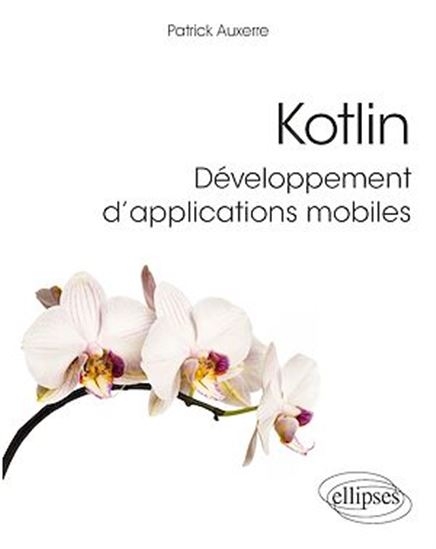 Kotlin, développement d'applications mobiles - PATRICK AUXERRE