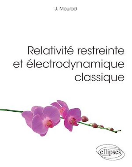 Relativité restreinte et électrodynamique classique - JIHAD MOURAD