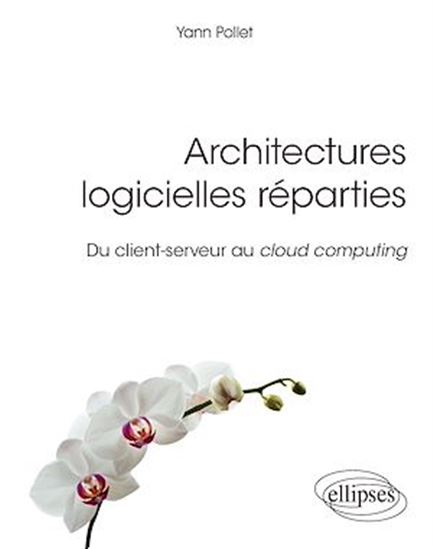 Architectures logicielles réparties : du client-serveur au cloud computing - YANN POLLET