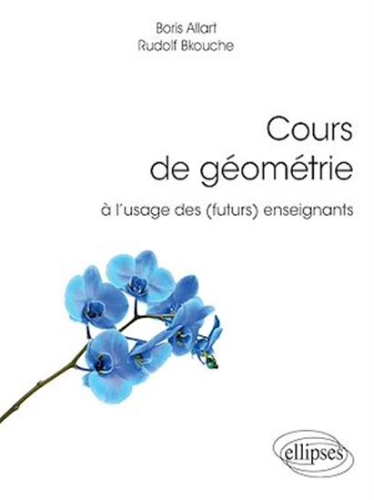 Cours de géométrie à l'usage des (futurs) enseignants - BORIS ALLART - RUDOLF BKOUCHE