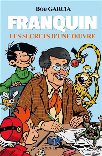 Franquin : les secrets d'une oeuvre - BOB GARCIA - STERNIC