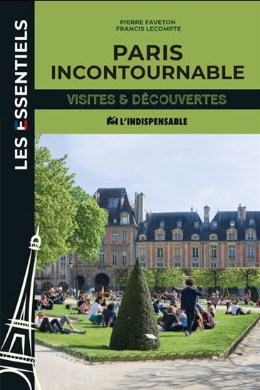 Paris incontournable - PIERRE FAVETON - FRANCIS LECOMPTE