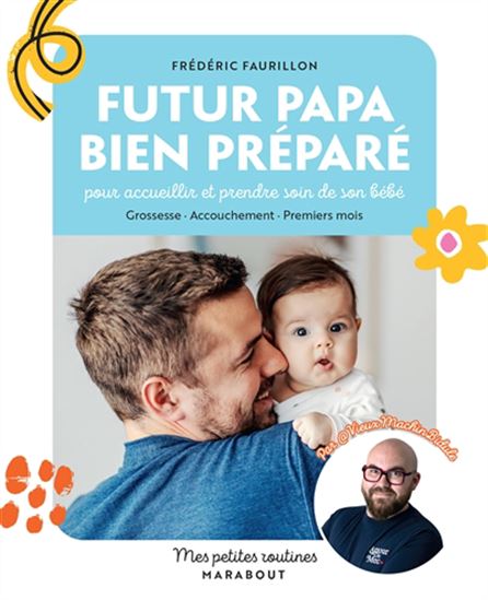 Futur papa bien préparé : pour accueilllir et prendre soin de son bébé : grossesse, accouchement, premiers mois - FRÉDÉRIC FAURILLON