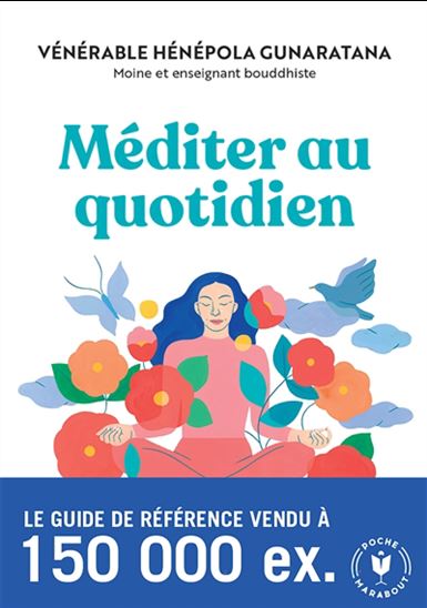 Méditer au quotidien : une pratique simple du bouddhisme N. éd. - BHANTE HENEPOLA GUNARATANA