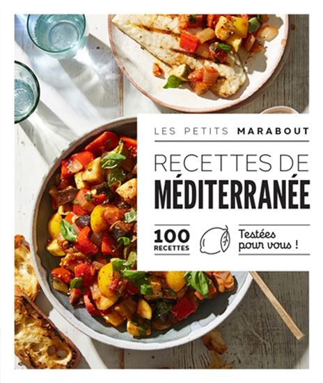Recettes méditerranéennes : 100 recettes testées pour vous ! - COLLECTIF