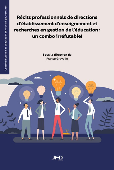 Récits professionnels de directions d’établissement d’enseignement et recherches en gestion de l’éducation : Un combo irréfutable ! - FRANCE GRAVELLE