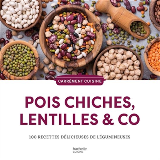 Pois chiches, lentilles & Co : 100 recettes délicieuses de légumineuses - COLLECTIF