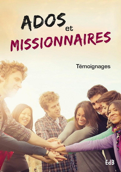 Ados et missionnaires : témoignages - COLLECTIF