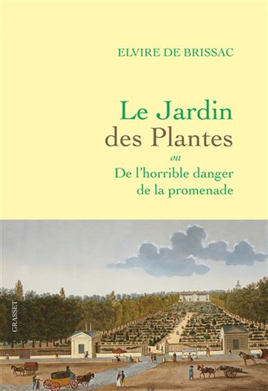 Le Jardin des Plantes ou de l&#39;horrible danger de la promenade - DE ELVIRE BRISSAC