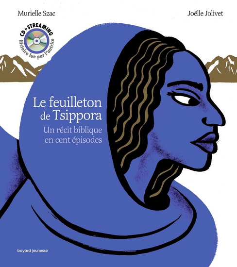 Le Feuilleton de Tsippora : un récit biblique en cent épisodes N. éd. - MURIELLE SZAC - JOËLLE JOLIVET