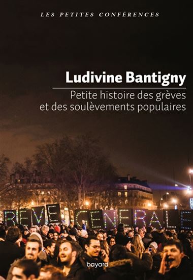 Petite histoire des grèves et des soulèvements populaires - LUDIVINE BANTIGNY