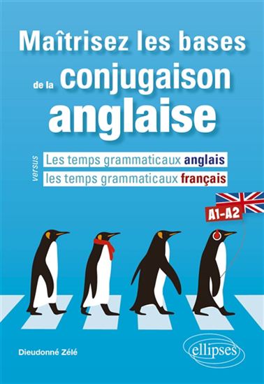Maîtrisez les bases de la conjugaison anglaise - DIEUDONNÉ ZÉLÉ