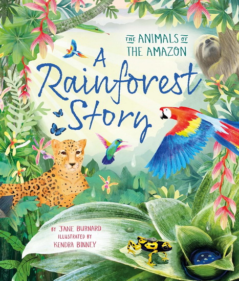 A Rainforest Story - JANE BURNARD - KENDRA BINNEY