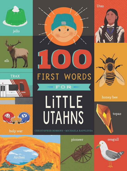 100 First Words for Little Utahns - CHRISTOPHER ROBBINS - MCKAY RAPPLEYEA