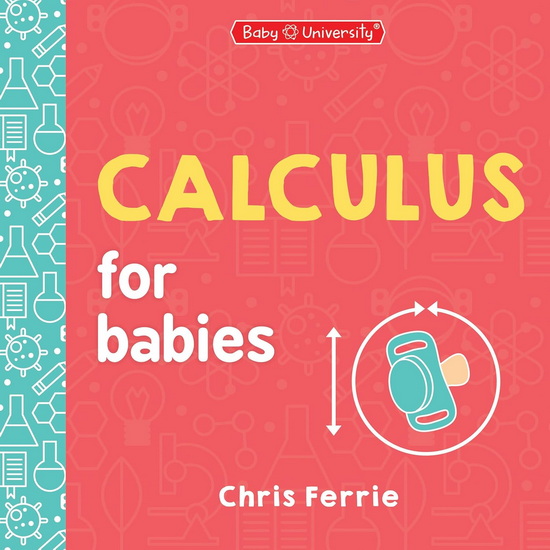 Calculus for Babies - CHRIS FERRIE