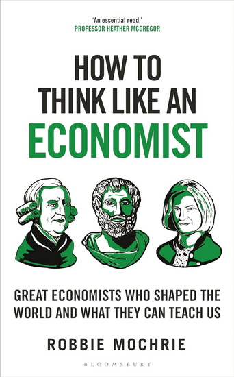 How to Think Like an Economist - ROBBIE MOCHRIE