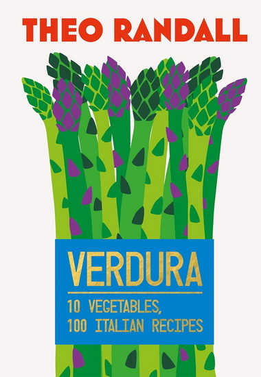 Verdura :10 Vegetables, 100 Italian Recipes - THEO RANDALL
