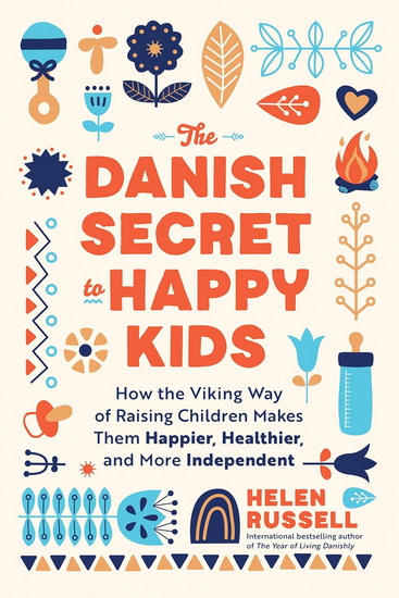 The Danish Secret to Happy Kids - HELEN RUSSELL