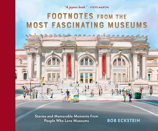 Footnotes from the Most Fascinating Museums - BOB ECKSTEIN