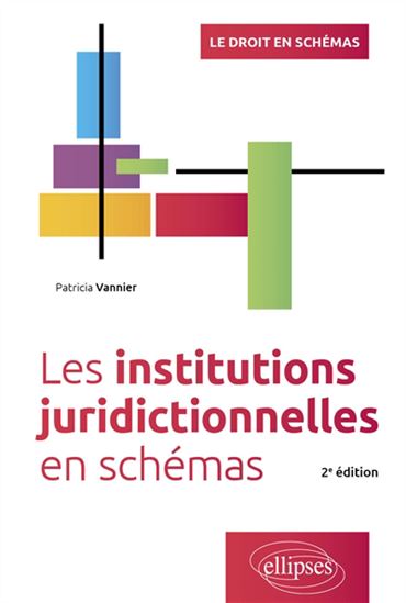 Les Institutions juridictionnelles en schémas 2e éd. - PATRICIA VANNIER
