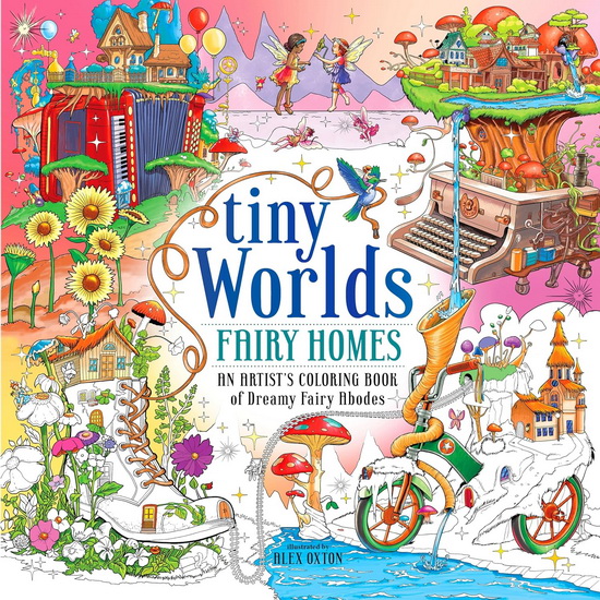 Tiny Worlds: Fairy Homes - ALEX OXTON