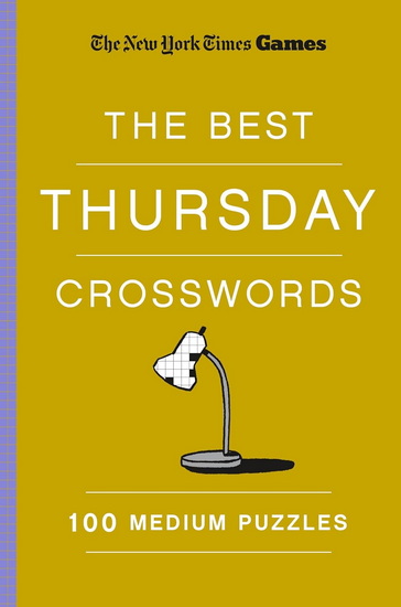 New York Times Games The Best Thursday Crosswords: 100 Medium Puzzles - WILL SHORTZ