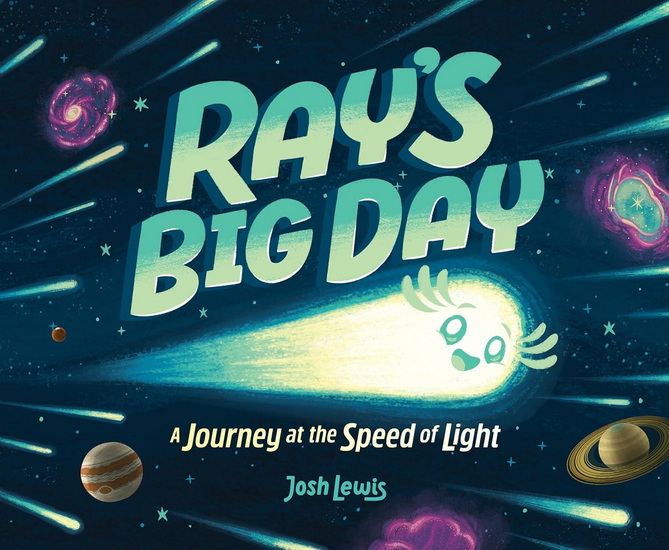 Ray&#39;s Big Day: A Journey at the Speed of Light - JOSH LEWIS