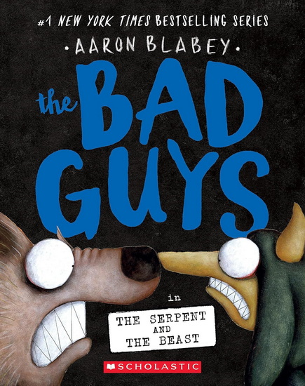 The Bad Guys in the Serpent and the Beast (The Bad Guys #19) - AARON BLABEY