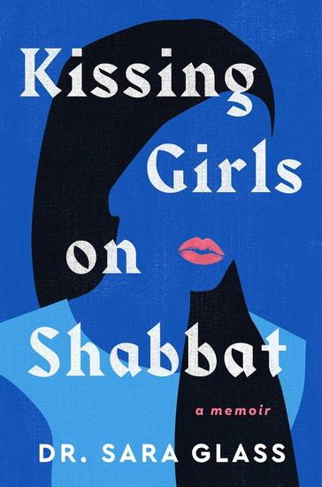 Kissing Girls on Shabbat - SARA GLASS