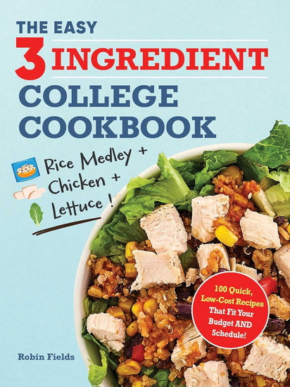 Easy Three-Ingredient College Cookbook - ROBIN FIELDS