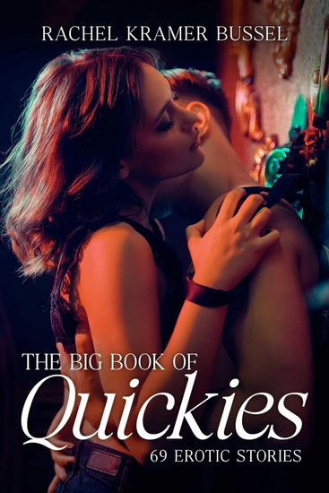 Big Book of Quickies - RACHEL KRAMER BUSSEL