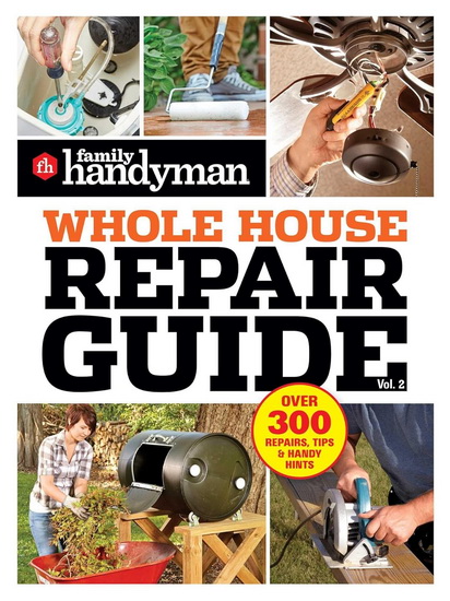 Family Handyman Whole House Repair Guide Vol. 2 - COLLECTIF