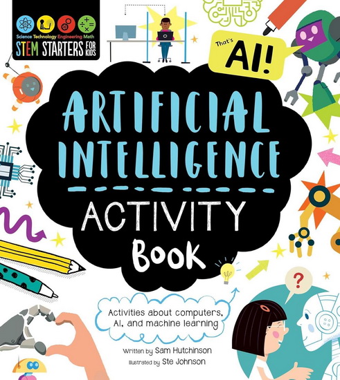 STEM Starters for Kids Artificial Intelligence Activity Book - SAM HUTCHINSON