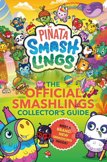 Piñata Smashlings: The OFFICIAL Smashlings Collector&#39;s Guide - COLLECTIF