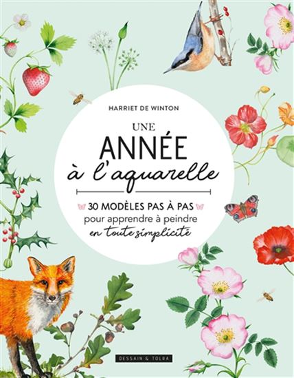 Une année à l&#39;aquarelle : 30 modèles pas à pas pour apprendre à peindre en toute simplicité - HARRIET DE WINTON