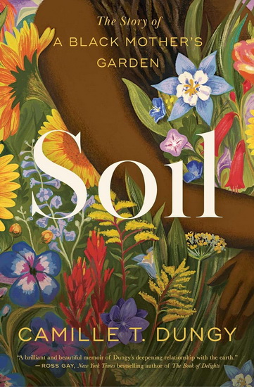 Soil : The Story of a Black Mother's Garden - CAMILLE T DUNGY