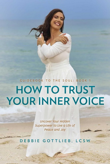 How to Trust Your Inner Voice - DEBBIE GOTTLIEB